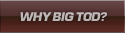Why Big Tod?